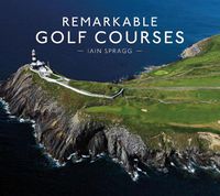 Cover image for Remarkable Golf Courses