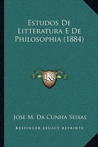 Cover image for Estudos de Litteratura E de Philosophia (1884)