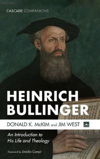 Cover image for Heinrich Bullinger: An Introduction to His Life and Theology