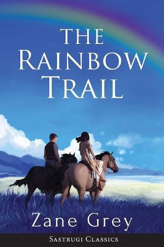 Cover image for The Rainbow Trail (Annotated): A Romance