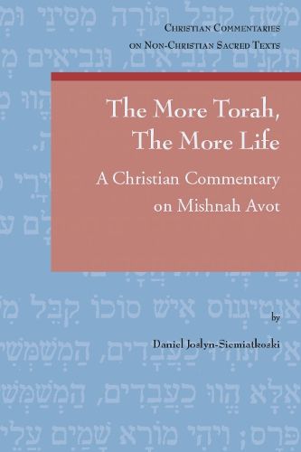 The More Torah, The More Life: A Christian Commentary on Mishnah Avot