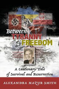Cover image for Between Tyranny and Freedom