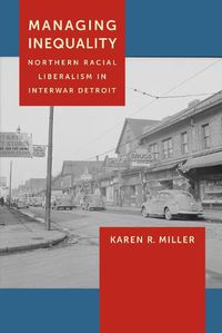 Cover image for Managing Inequality: Northern Racial Liberalism in Interwar Detroit