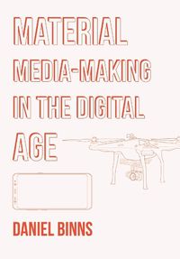 Cover image for Material Media-Making in the Digital Age