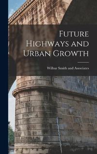 Cover image for Future Highways and Urban Growth