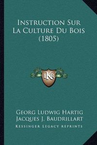 Cover image for Instruction Sur La Culture Du Bois (1805)