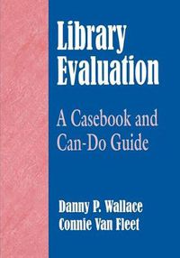 Cover image for Library Evaluation: A Casebook and Can-Do Guide