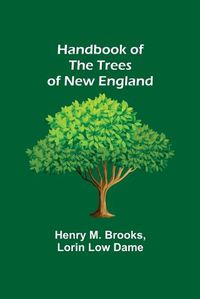 Cover image for Handbook of the Trees of New England