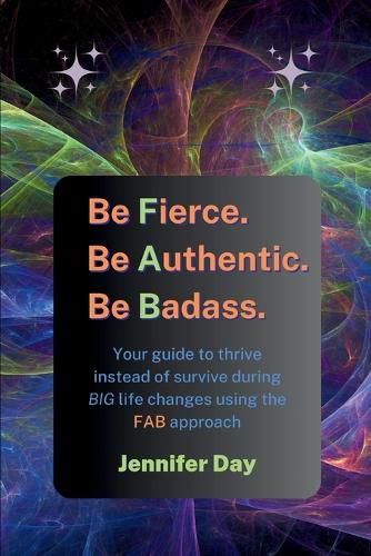 Cover image for Be Fierce. Be Authentic. Be Badass.