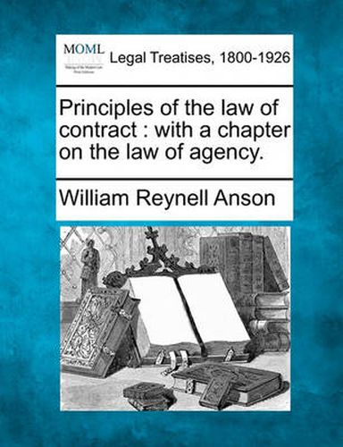 Cover image for Principles of the Law of Contract: With a Chapter on the Law of Agency.