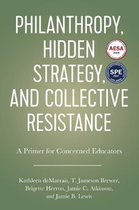 Cover image for Philanthropy, Hidden Strategy, and Collective Resistance: A Primer for Concerned Educators