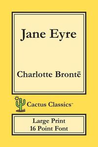 Cover image for Jane Eyre (Cactus Classics Large Print): 16 Point Font; Large Text; Large Type; Currer Bell