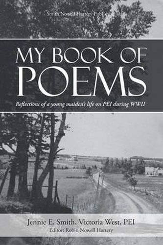 Cover image for My Book of Poems: Reflections of a Young Maiden's Life On PEI During WWII