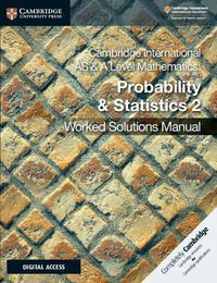 Cover image for Cambridge International AS & A Level Mathematics Probability & Statistics 2 Worked Solutions Manual with Digital Access