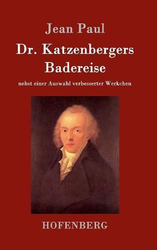 Cover image for Dr. Katzenbergers Badereise: nebst einer Auswahl verbesserter Werkchen