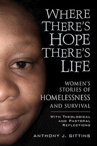 Cover image for Where There's Hope There's Life: Womens Stories of Homelessness and Survival with Theological and Pastoral Reflections