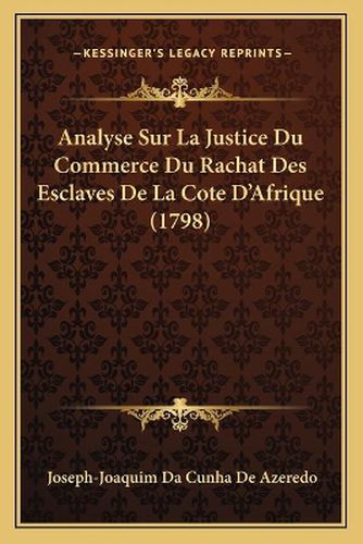 Cover image for Analyse Sur La Justice Du Commerce Du Rachat Des Esclaves de La Cote D'Afrique (1798)