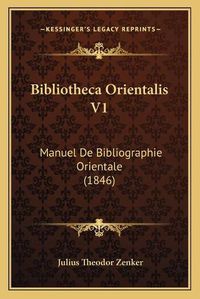 Cover image for Bibliotheca Orientalis V1: Manuel de Bibliographie Orientale (1846)