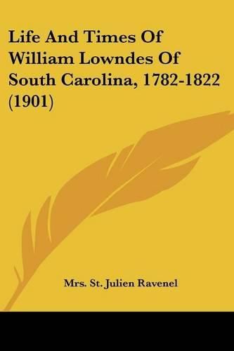 Cover image for Life and Times of William Lowndes of South Carolina, 1782-1822 (1901)