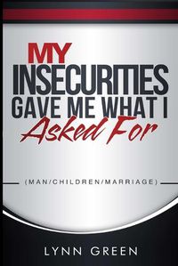 Cover image for My Insecurities Gave Me What I Asked For