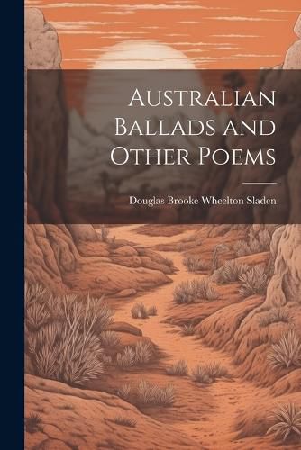 Australian Ballads and Other Poems