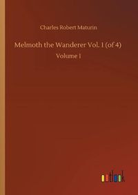Cover image for Melmoth the Wanderer Vol. 1 (of 4): Volume 1