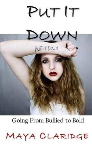 Cover image for Put It Down: Going From Bullied to Bold
