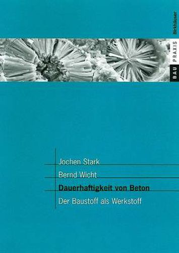 Dauerhaftigkeit von Beton: Der Baustoff als Werkstoff