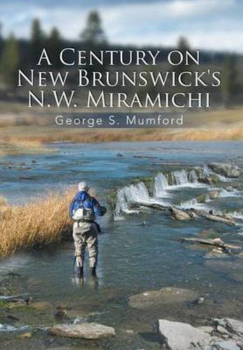 Cover image for A Century on New Brunswick's N.W. Miramichi