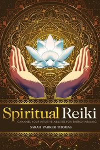 Cover image for Spiritual Reiki: Channel Your Intuitive Abilities for Energy Healing