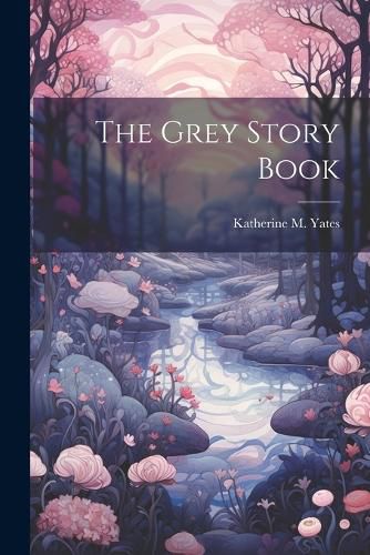 Cover image for The Grey Story Book