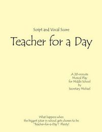 Cover image for Teacher for a Day: A Musical Skit for Middle School