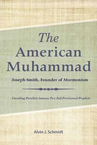 Cover image for The American Muhammad: Joseph Smith, Founder of Mormonism