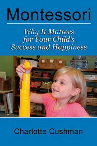 Cover image for Montessori: Why It Matters for Your Child's Success and Happiness