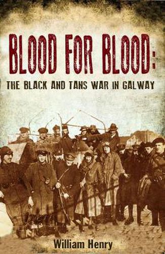 Cover image for Blood for Blood: The Black and Tan War in Galway