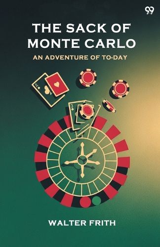 Cover image for The Sack Of Monte CarloAn Adventure Of To-Day (Edition1)