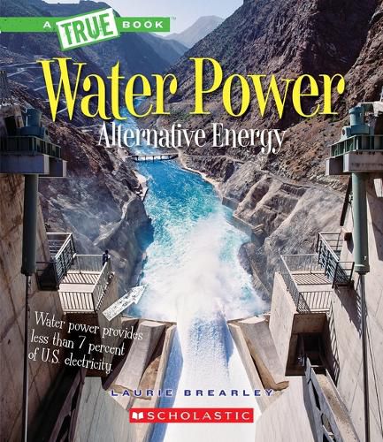 Cover image for Water Power: Energy from Rivers, Waves, and Tides (a True Book: Alternative Energy) (Library Edition)