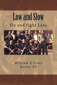 Cover image for Low and Slow: Fly and Fight Laos