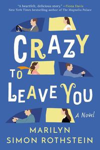 Cover image for Crazy To Leave You: A Novel