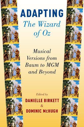 Cover image for Adapting The Wizard of Oz: Musical Versions from Baum to MGM and Beyond