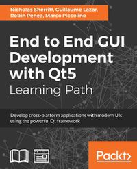 Cover image for End to End GUI Development with Qt5: Develop cross-platform applications with modern UIs using the powerful Qt framework