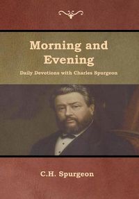 Cover image for Morning and Evening Daily Devotions with Charles Spurgeon