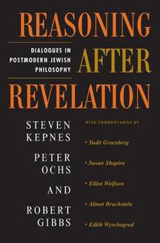 Reasoning After Revelation: Dialogues In Postmodern Jewish Philosophy