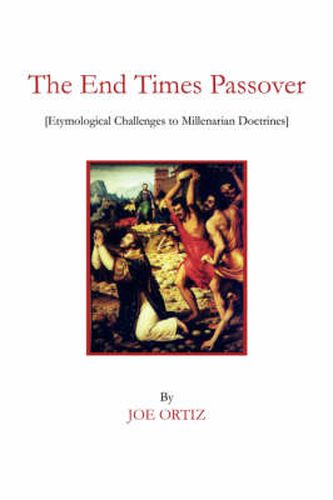 Cover image for The End Times Passover: Etymological Challenges to Millenarian Doctrines