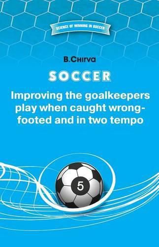 Cover image for SOCCER Improving the goalkeepers play when caught wrong-footed and in two tempo