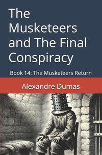 Cover image for The Musketeers and The Final Conspiracy