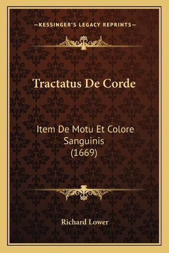 Cover image for Tractatus de Corde: Item de Motu Et Colore Sanguinis (1669)