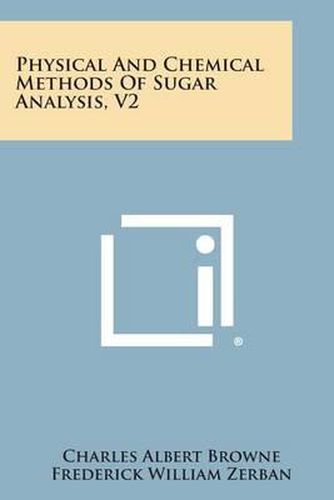 Physical and Chemical Methods of Sugar Analysis, V2