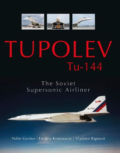 Cover image for Tupolev Tu - 144: The Soviet Supersonic Airliner