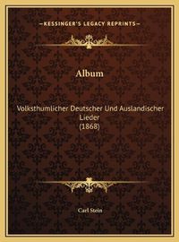 Cover image for Album Album: Volksthumlicher Deutscher Und Auslandischer Lieder (1868) Volksthumlicher Deutscher Und Auslandischer Lieder (1868)